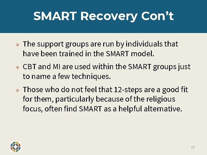 SMART Recovery Con’t ✧ ✧ ✧ The support groups are run by individuals that