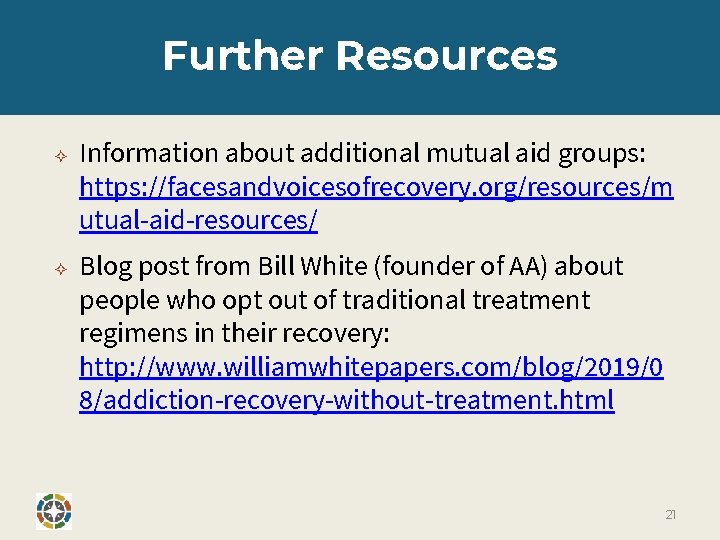 Further Resources ✧ ✧ Information about additional mutual aid groups: https: //facesandvoicesofrecovery. org/resources/m utual-aid-resources/