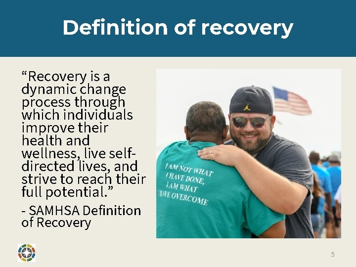 Definition of recovery “Recovery is a dynamic change process through which individuals improve their