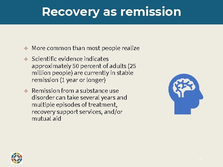 Recovery as remission ✧ More common than most people realize ✧ Scientific evidence indicates