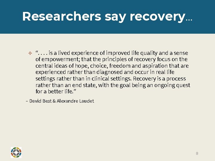 Researchers say recovery… ✧ “. . is a lived experience of improved life quality