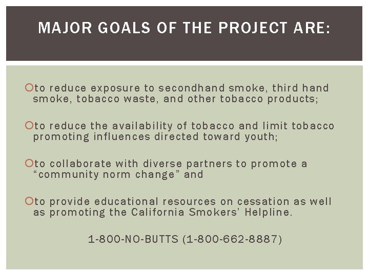 MAJOR GOALS OF THE PROJECT ARE: to reduce exposure to secondhand smoke, third hand