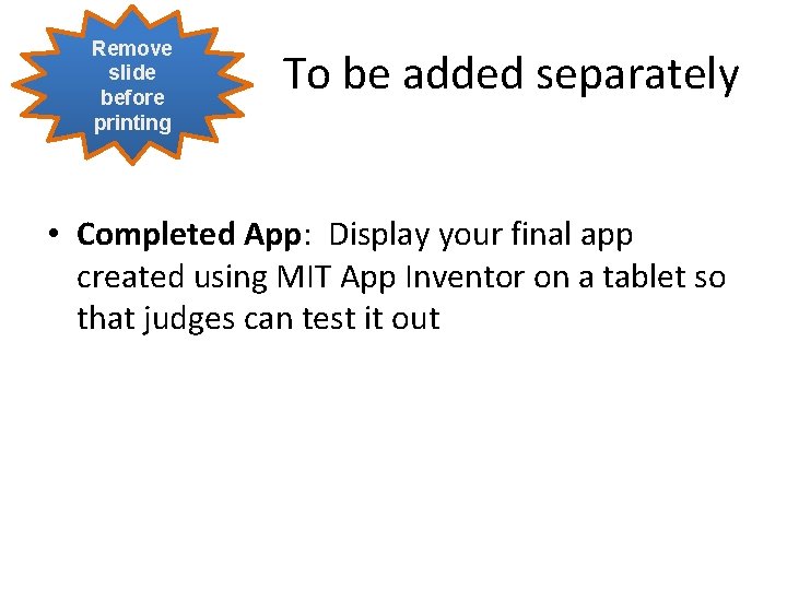 Remove slide before printing To be added separately • Completed App: Display your final