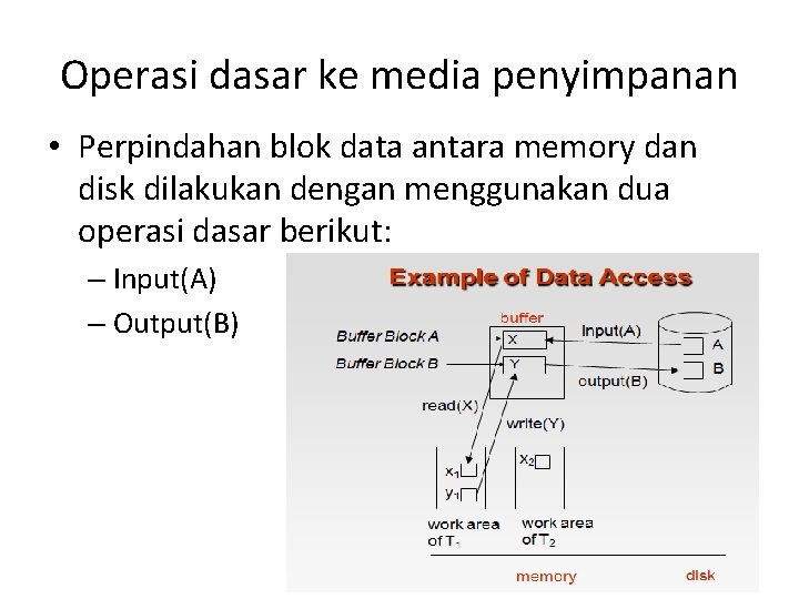 Operasi dasar ke media penyimpanan • Perpindahan blok data antara memory dan disk dilakukan