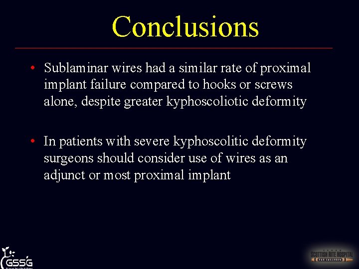 Conclusions • Sublaminar wires had a similar rate of proximal implant failure compared to