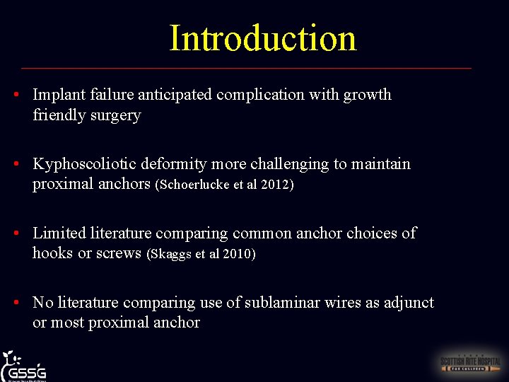 Introduction • Implant failure anticipated complication with growth friendly surgery • Kyphoscoliotic deformity more
