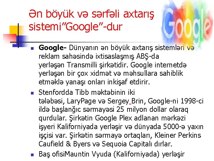 Ən böyük və sərfəli axtarış sistemi”Google”-dur n n n Google- Dünyanın ən böyük axtarış