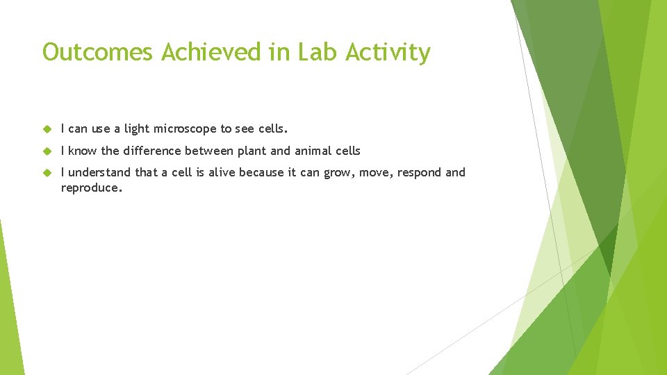 Outcomes Achieved in Lab Activity I can use a light microscope to see cells.
