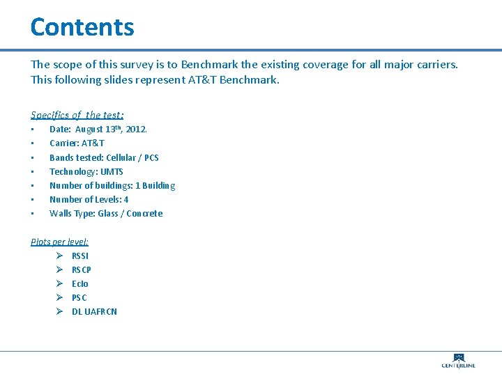 Contents The scope of this survey is to Benchmark the existing coverage for all