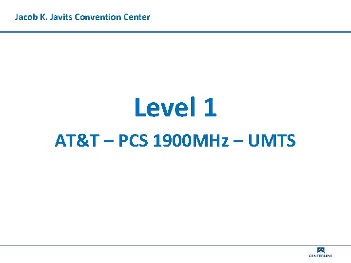 Jacob K. Javits Convention Center Level 1 AT&T – PCS 1900 MHz – UMTS
