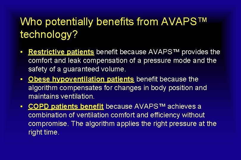 Who potentially benefits from AVAPS™ technology? • Restrictive patients benefit because AVAPS™ provides the Who potentially benefits from AVAPS™ technology? • Restrictive patients benefit because AVAPS™ provides the