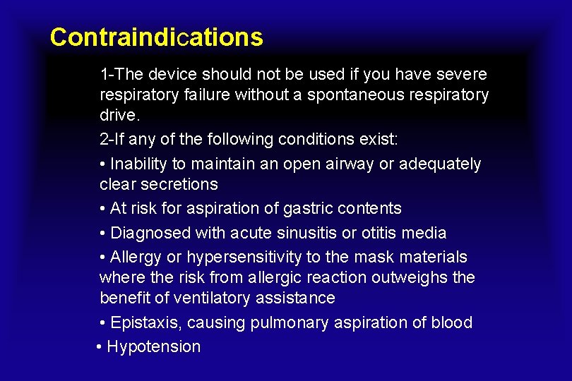 Contraindications 1 -The device should not be used if you have severe respiratory failure Contraindications 1 -The device should not be used if you have severe respiratory failure