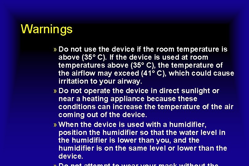 Warnings » Do not use the device if the room temperature is above (35° Warnings » Do not use the device if the room temperature is above (35°