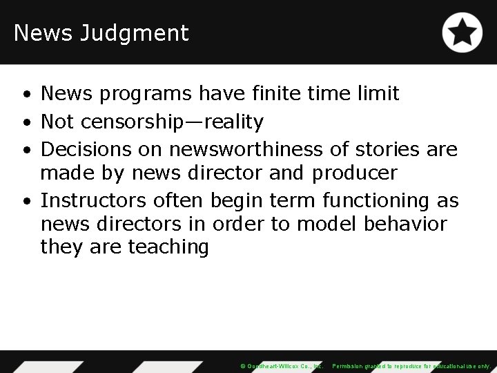 News Judgment • News programs have finite time limit • Not censorship—reality • Decisions