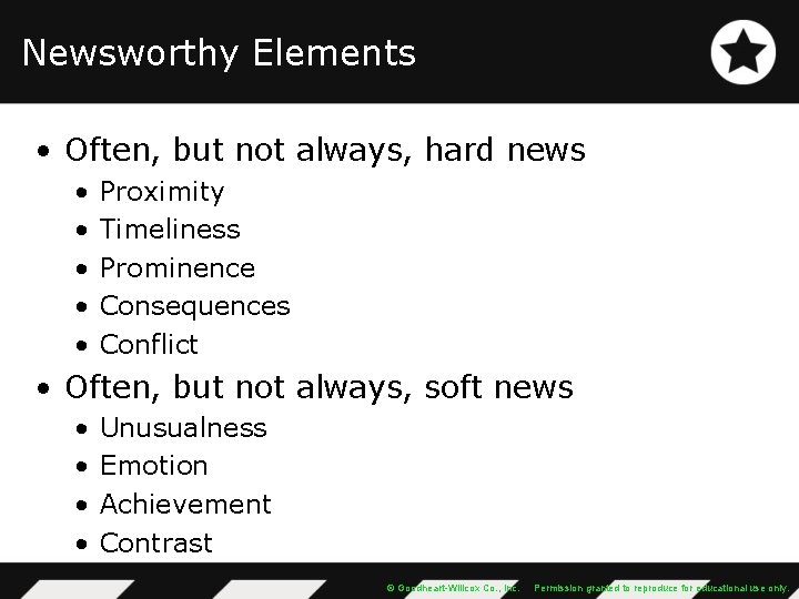 Newsworthy Elements • Often, but not always, hard news • • • Proximity Timeliness