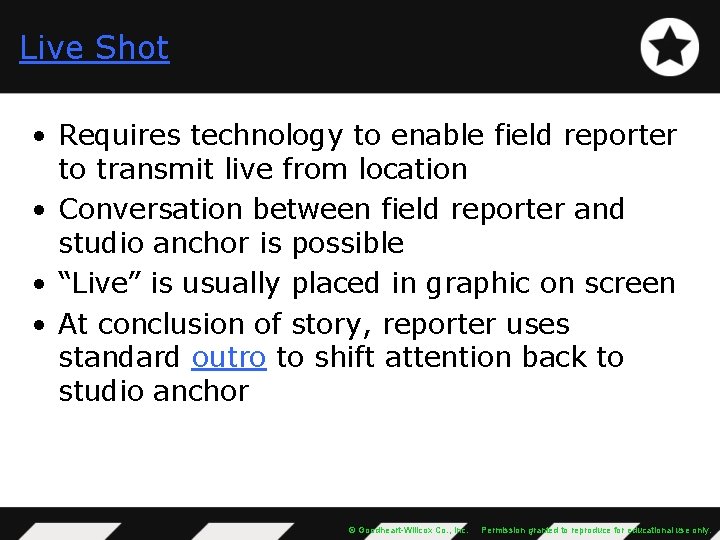 Live Shot • Requires technology to enable field reporter to transmit live from location