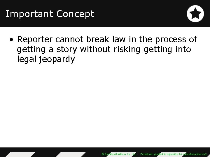 Important Concept • Reporter cannot break law in the process of getting a story