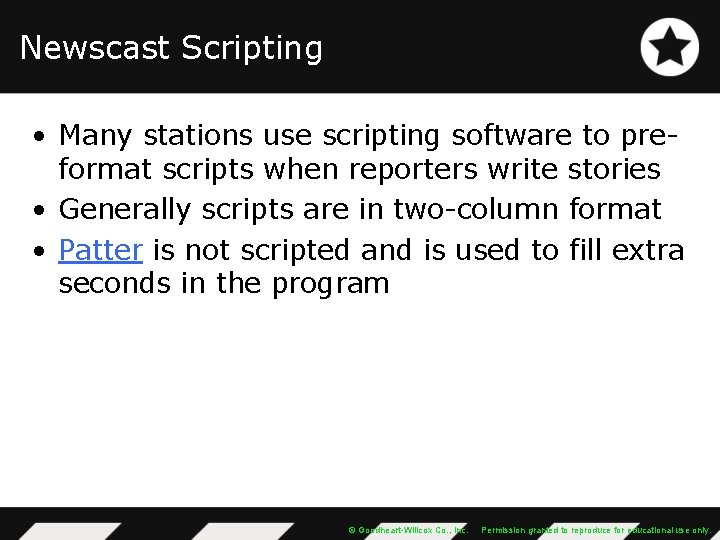 Newscast Scripting • Many stations use scripting software to preformat scripts when reporters write