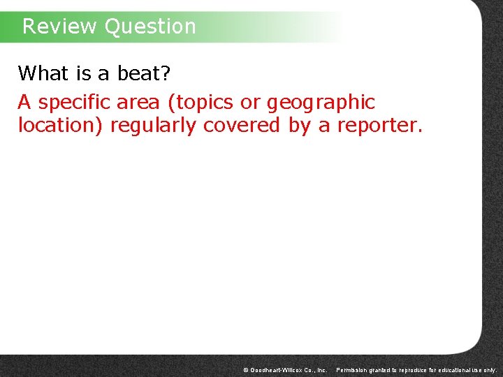 Review Question What is a beat? A specific area (topics or geographic location) regularly