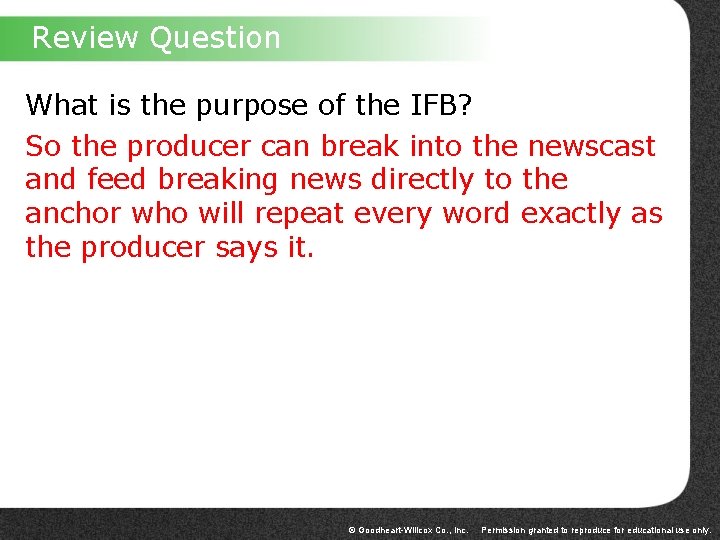 Review Question What is the purpose of the IFB? So the producer can break