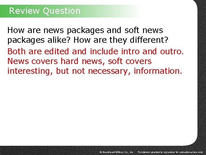 Review Question How are news packages and soft news packages alike? How are they
