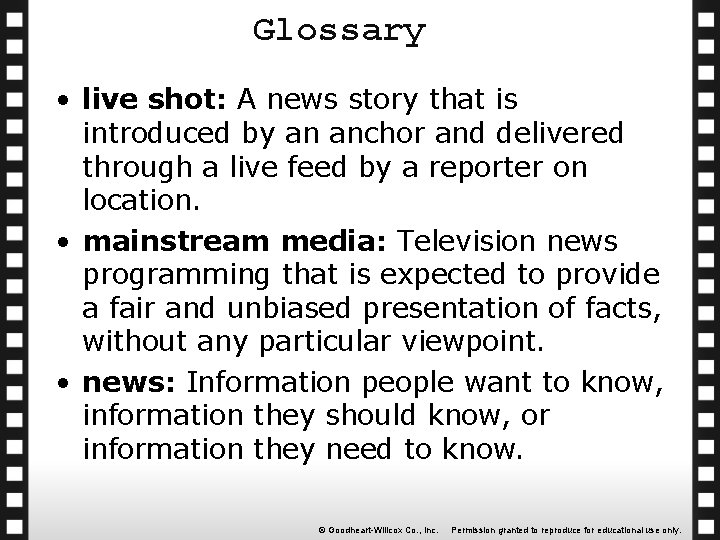 Glossary • live shot: A news story that is introduced by an anchor and