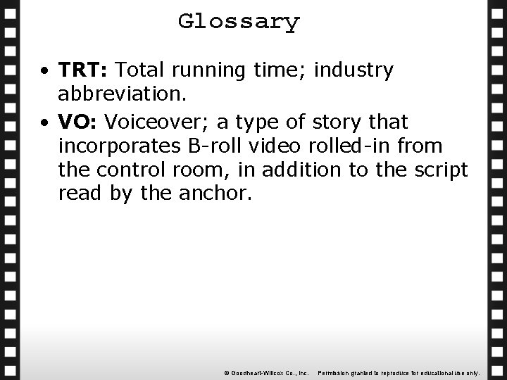 Glossary • TRT: Total running time; industry abbreviation. • VO: Voiceover; a type of