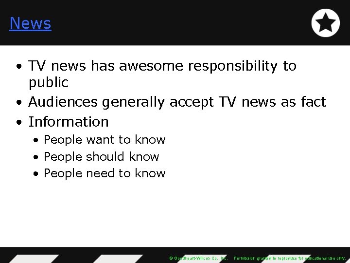 News • TV news has awesome responsibility to public • Audiences generally accept TV