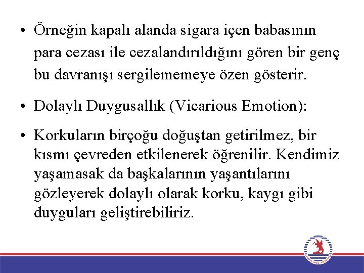  • Örneğin kapalı alanda sigara içen babasının para cezası ile cezalandırıldığını gören bir