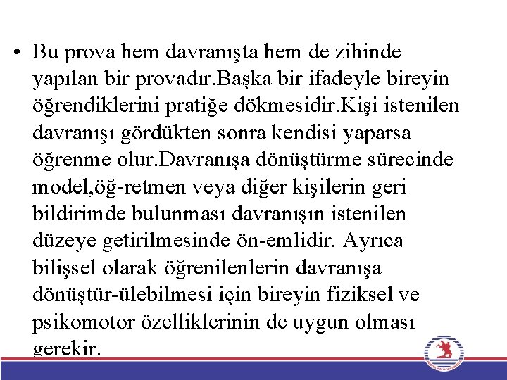  • Bu prova hem davranışta hem de zihinde yapılan bir provadır. Başka bir