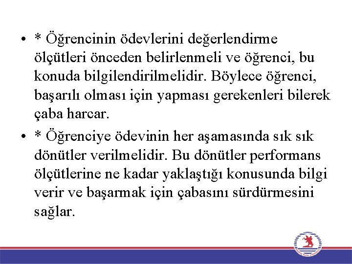  • * Öğrencinin ödevlerini değerlendirme ölçütleri önceden belirlenmeli ve öğrenci, bu konuda bilgilendirilmelidir.