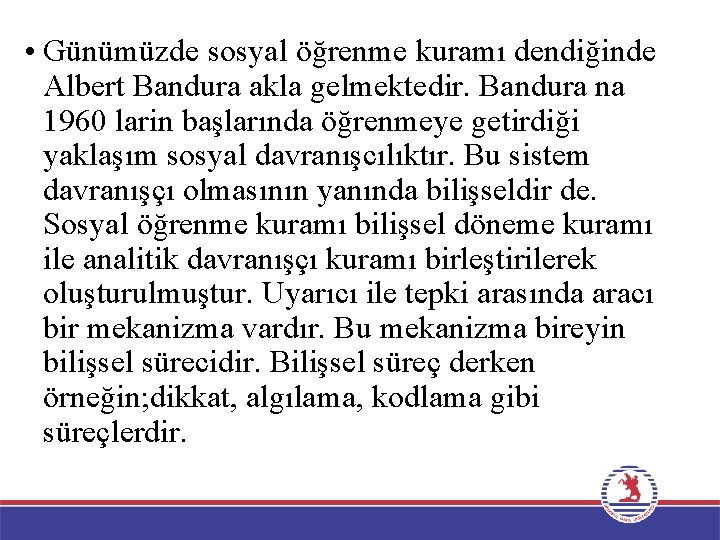  • Günümüzde sosyal öğrenme kuramı dendiğinde Albert Bandura akla gelmektedir. Bandura na 1960