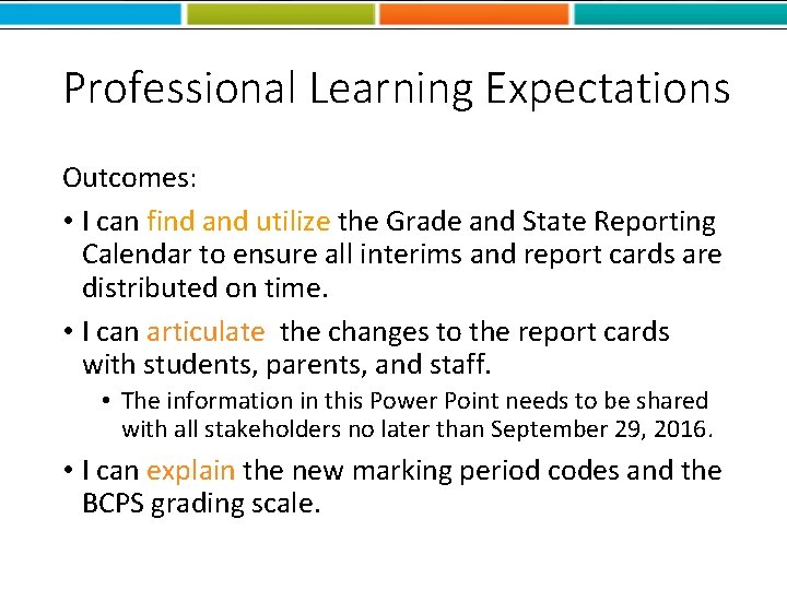 Professional Learning Expectations Outcomes: • I can find and utilize the Grade and State