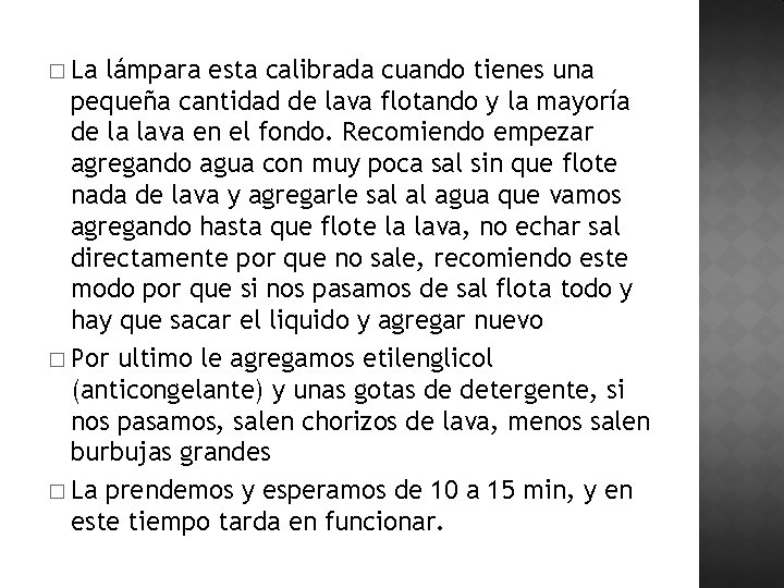 � La lámpara esta calibrada cuando tienes una pequeña cantidad de lava flotando y