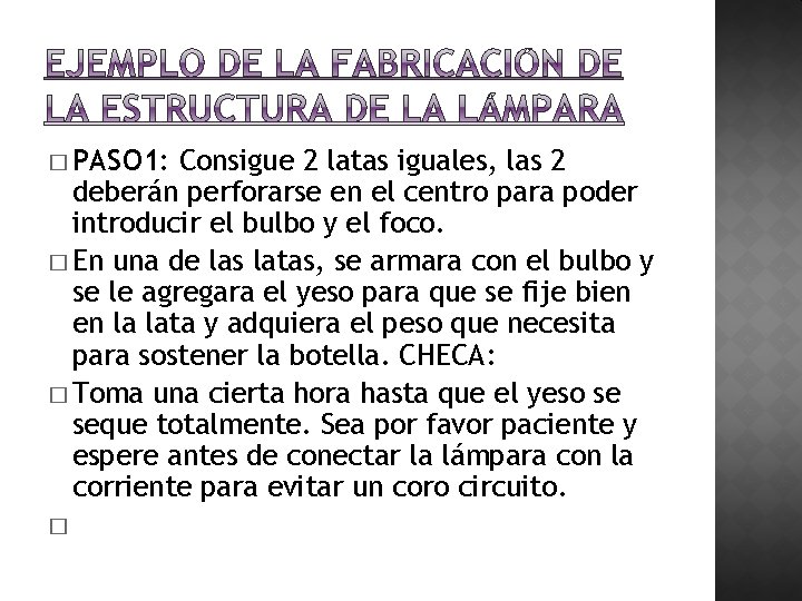 � PASO 1: Consigue 2 latas iguales, las 2 deberán perforarse en el centro