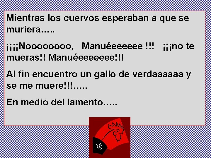 Mientras los cuervos esperaban a que se muriera…. . ¡¡¡¡Noooo, Manuéeeeeee !!! ¡¡¡no te