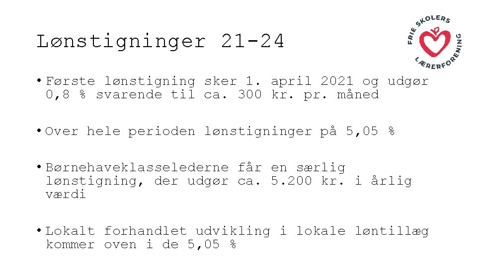 Lønstigninger 21 -24 • Første lønstigning sker 1. april 2021 og udgør 0, 8