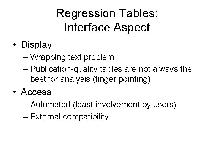 Regression Tables: Interface Aspect • Display – Wrapping text problem – Publication-quality tables are