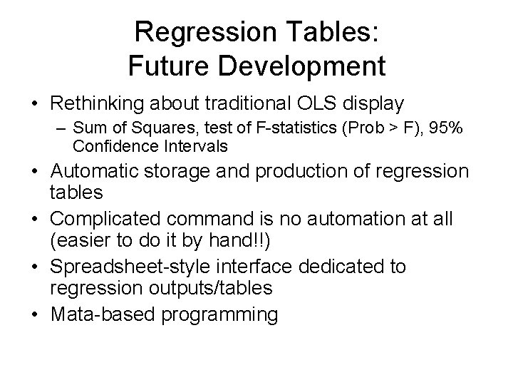 Regression Tables: Future Development • Rethinking about traditional OLS display – Sum of Squares,