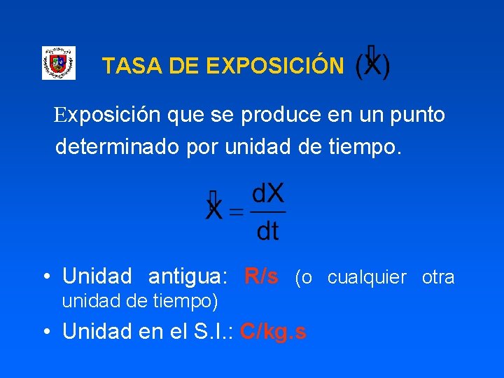 TASA DE EXPOSICIÓN Exposición que se produce en un punto determinado por unidad de