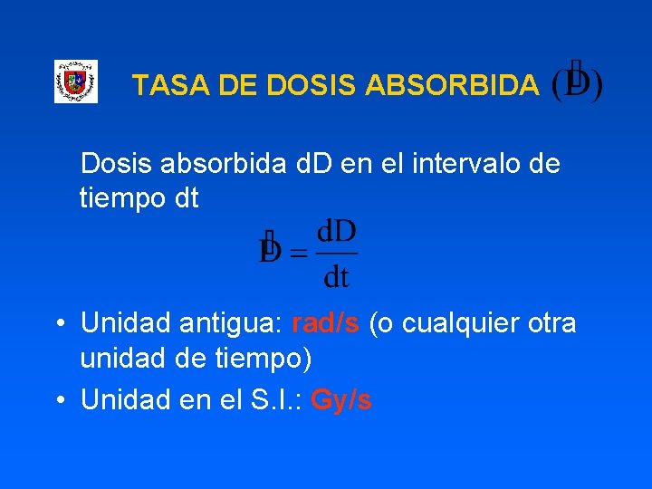 TASA DE DOSIS ABSORBIDA Dosis absorbida d. D en el intervalo de tiempo dt