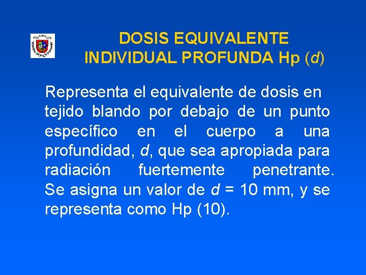 DOSIS EQUIVALENTE INDIVIDUAL PROFUNDA Hp (d) Representa el equivalente de dosis en tejido blando