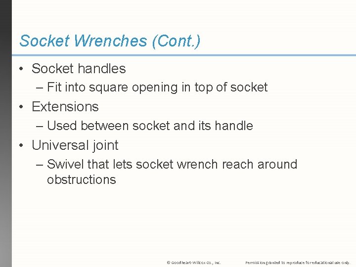 Socket Wrenches (Cont. ) • Socket handles – Fit into square opening in top