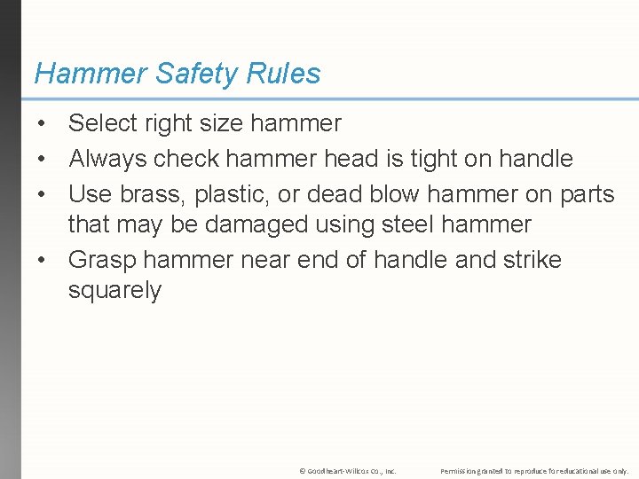 Hammer Safety Rules • Select right size hammer • Always check hammer head is