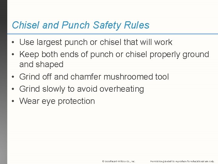 Chisel and Punch Safety Rules • Use largest punch or chisel that will work