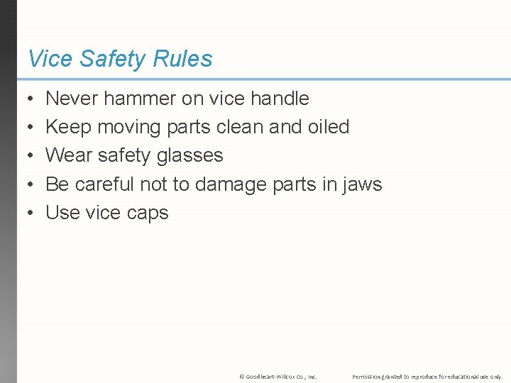 Vice Safety Rules • • • Never hammer on vice handle Keep moving parts