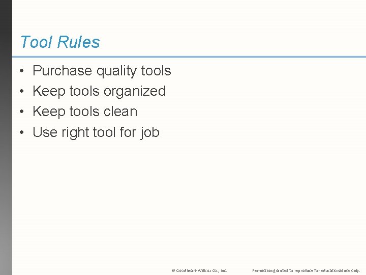 Tool Rules • • Purchase quality tools Keep tools organized Keep tools clean Use