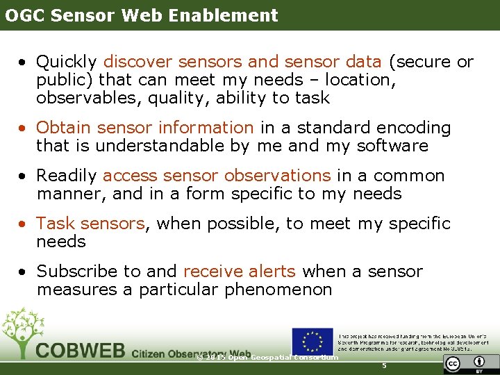 OGC Sensor Web Enablement • Quickly discover sensors and sensor data (secure or public)