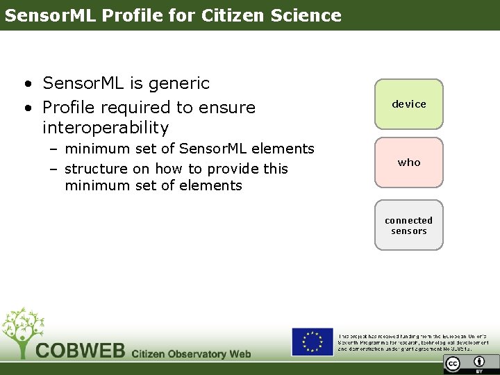Sensor. ML Profile for Citizen Science • Sensor. ML is generic • Profile required