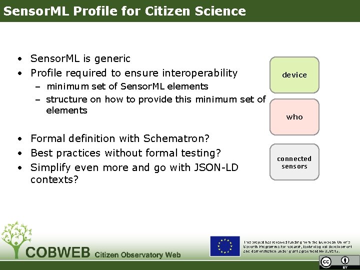 Sensor. ML Profile for Citizen Science • Sensor. ML is generic • Profile required